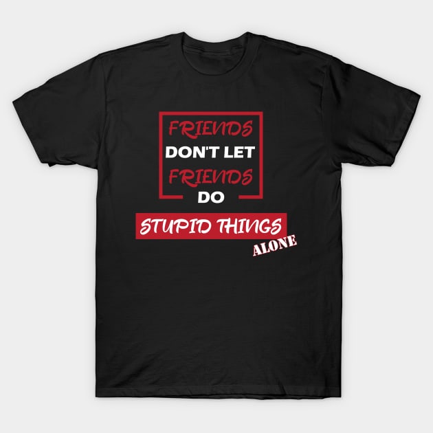 Stupid Things T-Shirt by Dojaja